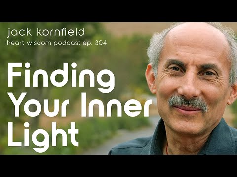 Jack Kornfield on Finding Your Inner Light - Heart Wisdom Ep. 304