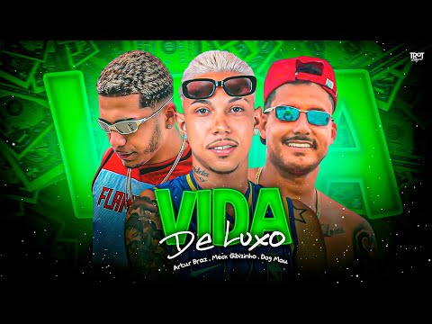 VIDA DE LUXO - MECK GIBIZINHO , ARTUR BRAZ , DOG MAU