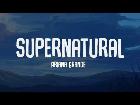 Ariana Grande - supernatural (Lyrics)