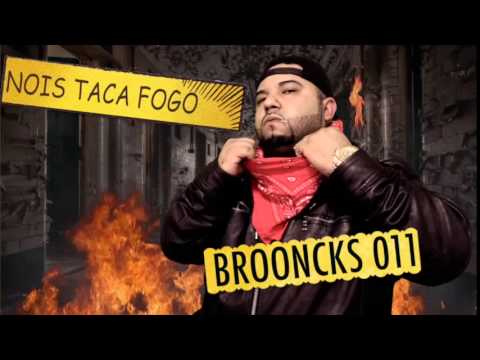 Brooncks 011- Nóis Taca Fogo (Prod. Beat-x)