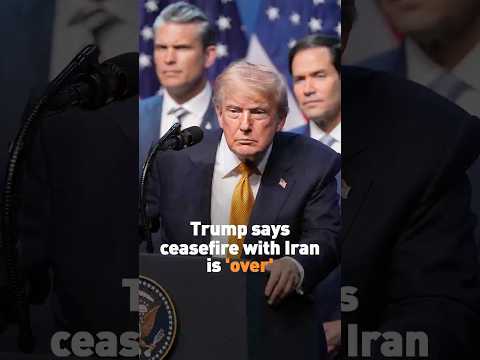 Trump says ceasefire with Iran is 'over'