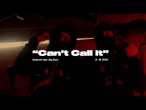 Swainoh & Big Burt - Can't Call It (Official Video)
