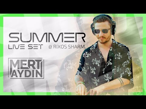 Mert Aydın - Summer Live Set 2024 @ Rixos Sharm.