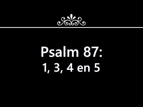 Psalm 87 vers 1, 3, 4 en 5