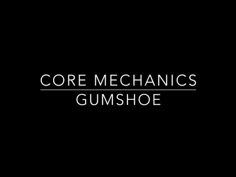 Core Mechanics #3 — GUMSHOE