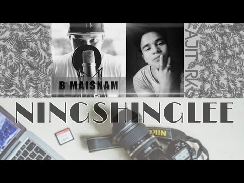 NINGSHINGLEE || B MAISNAM & AJIT RK || LYRICS VIDEO