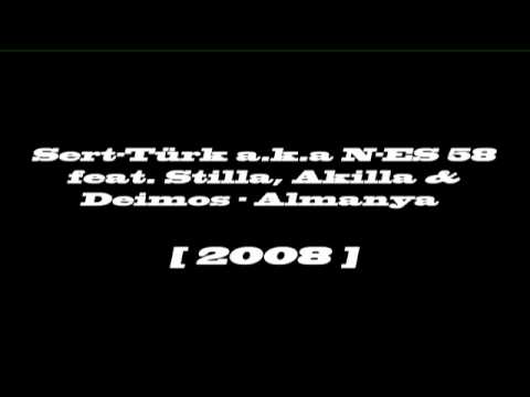 Sert-Türk a.k.a N-ES 58 feat. Stilla, Akilla & Deimos - Almanya ( 2008 )