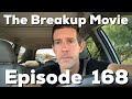 The Breakup Movie Episode 168 Don T Mind Causing Discomfort