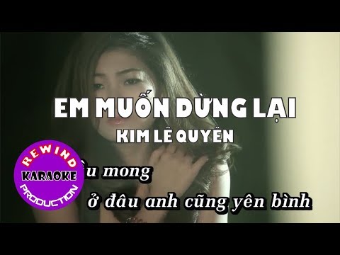 KARAOKE Em Muốn Dừng Lại - Kim Lê Quyên (Khánh Đơn)