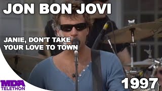 Jon Bon Jovi - Janie, Don&#39;t Take Your Love To Town | 1997 | MDA Telethon