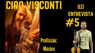 Ozi Entrevista #5 Ciro Visconti - Profissão Músico