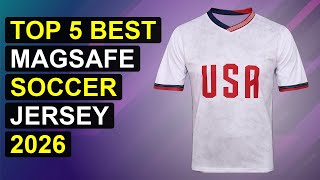 Top 5 Best Magsafe Soccer Jersey 2026 | Ultimate Magsafe Soccer Jersey