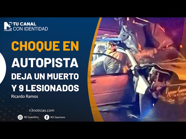 Choque en autopista deja un muerto y 9 lesionados