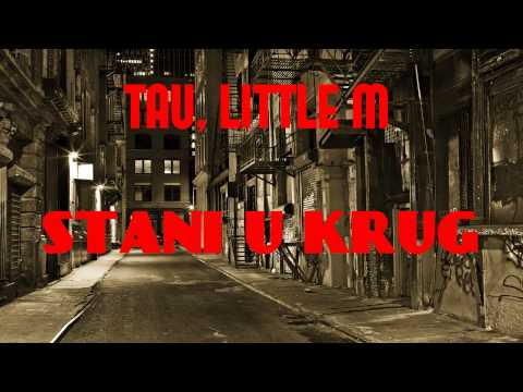 TAU, LITTLE M - Stani u krug [2015] HD
