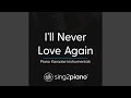 I'll Never Love Again (Lower Key) (Originally Performed by Lady Gaga)