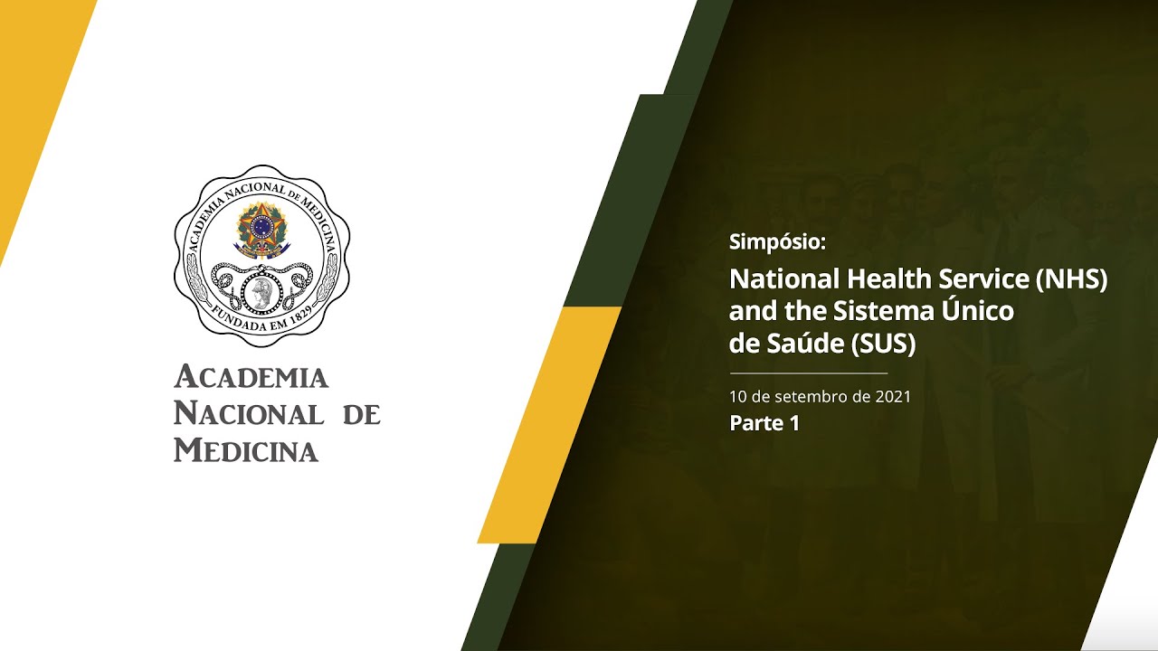 Simpósio – National Health Service (NHS) and the Sistema Único de Saúde (SUS): Lessons from the past and challenges for the future – Incorporation of New Technologies – 9 de setembro de 2021 [PARTE I]