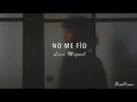 Luis Miguel - No Me Fío (Letra) ♡