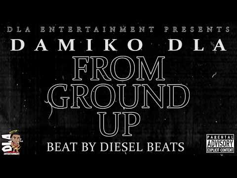 Damiko DLA - From Ground Up (Official Audio)
