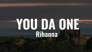 Rihanna- YOU DA ONE - (Lyrics)