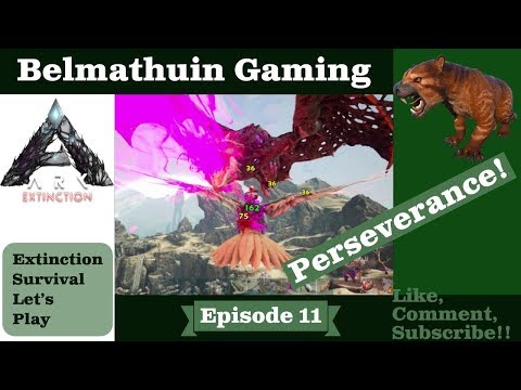 Perseverance! Ark Extinction Belmathuin Vanilla LP S1 EP 11