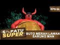 Ada Buto Merah Mau Lawan Sarung Man Sepatu Super Eps 62 Part 1