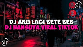 Download lagu DJ AKU LAGI BETE BEB AKU LAGI SENSI DJ NANSUYA JEDAG JEDUG MENGKANE VIRAL TIKTOK mp3 Download lagu DJ AKU LAGI BETE BEB AKU LAGI SENSI DJ NANSUYA JEDAG JEDUG MENGKANE VIRAL TIKTOK mp3