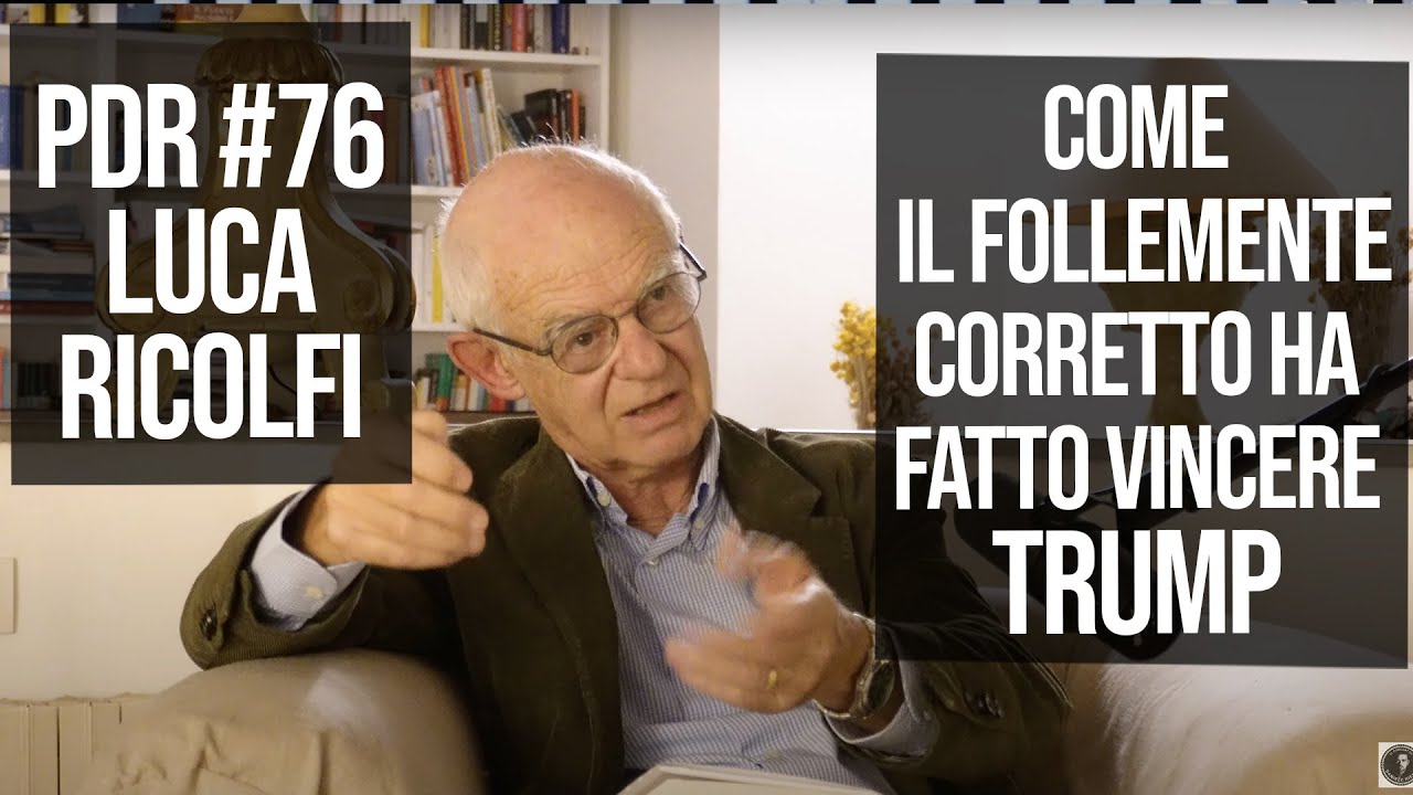 PDR #76 LUCA RICOLFI: Come il follemente corretto ha fatto vincere Trump