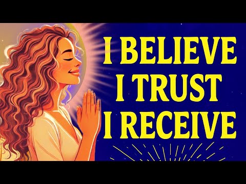 I Believe I Trust I Receive | Powerful Morning Affirmations for Abundance