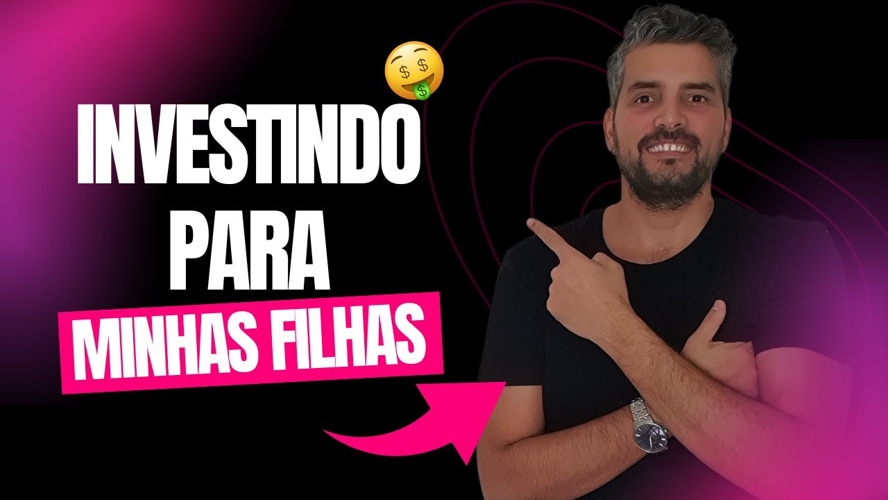 Dicas Práticas Para Começar a Investir Para os Filhos
