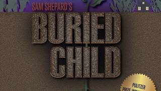 The ACT Presents Sam Shepard's Pulitzer Prize Winning Play Buried Child