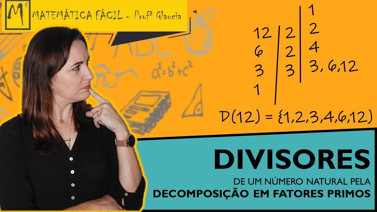 DIVISORES DE UM NÚMERO NATURAL PELA DECOMPOSIÇÃO EM FATORES PRIMOS | Profª Glaucia