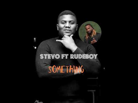 Stevo ft rudeboy - something ( audio music)