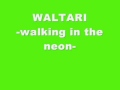 Waltari - Walking in the neon 