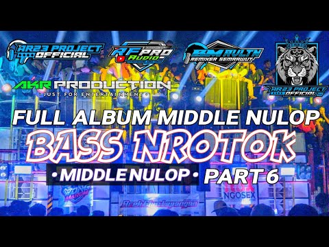 DJ BASS NROTOK X MIDDLE NULUP FULL ALBUM PILIHAN TERBAIK AMUNISI CEK SOUND & BATTLE TERBARU PART 6