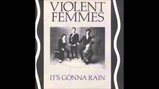 Violent Femmes - It&#39;s Gonna Rain