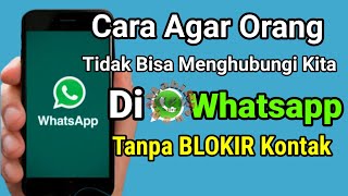 Download lagu Cara Agar Orang Tidak Bisa Menghubungi Kita di Whatsapp dengan Mudah Tanpa Blokir Kontak mp3