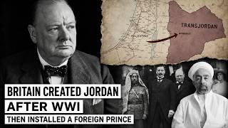 Britain Created Jordan After WWI — Then Installed a Foreign Prince
