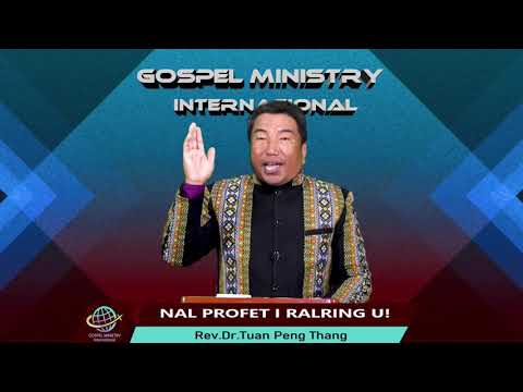 𝟬𝟴. 𝗡𝗔𝗟 𝗣𝗥𝗢𝗙𝗘𝗧 𝗜 𝗥𝗔𝗟𝗥𝗜𝗡𝗚 𝗨! || Rev.Dr.Tuan Peng Thang ||