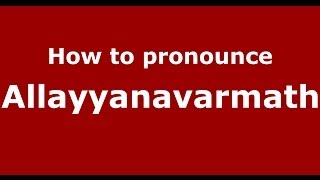 How to pronounce Allayyanavarmath
