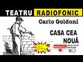 Carlo Goldoni Casa Cea Noua Teatru Radiofonic