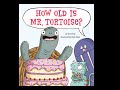 How Old Is Mr Tortoise By Dev Petty