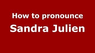 How to pronounce Sandra Julien
