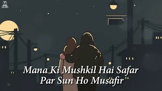 Mana Ki Mushkil Hai Safar Par Sun Ho Musafir Femal