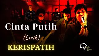 Kerispatih - Cinta Putih (Lirik)
