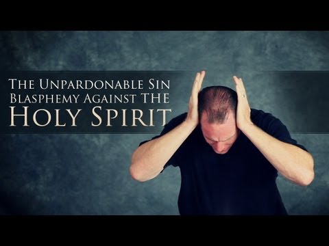 The Unpardonable Sin - Blasphemy Against the Holy Spirit