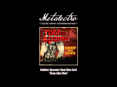 Rubber Spanner (feat. Alex Zen) - Drop Like Flies