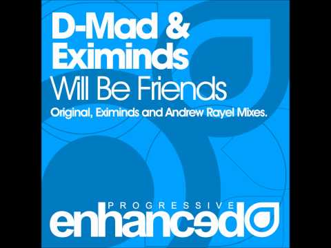 D-Mad & Eximinds - Will Be Friends (Original Mix)