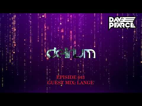 Dave Pearce Presents Delirium - Episode 643 (Guest Mix: Lange)