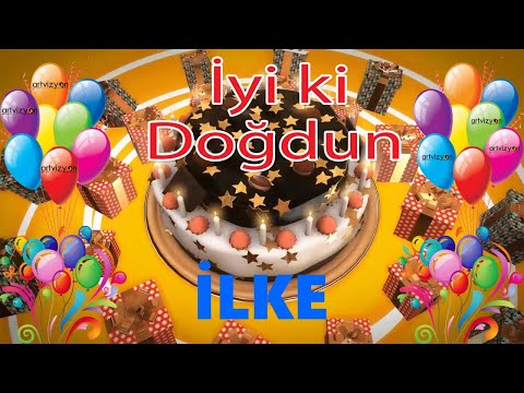 İyi ki Doğdun - İLKE - Tüm İsimler'e Doğum Günü Şarkısı