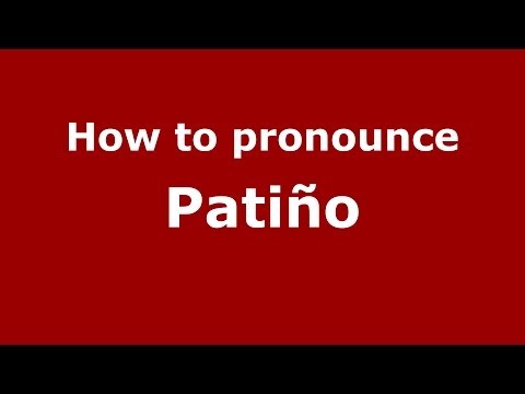 How to pronounce Patiño (Dominican Republic) - PronounceNames.com